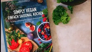 Simply Vegan &ndash; Einfach saisonal Kochen || Unser neues Kochbuch (Trailer)