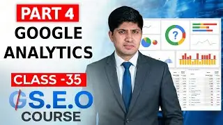 Class 35 - Google Analytics Part 4 - Advanced SEO Course 2025 - GEO Course - SEO Course