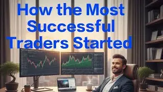 How the Most Successful Traders Started &mdash; And What Made Them Great