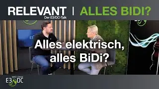 Relevant – der E3/DC-Talk: Alles elektrisch, alles BiDi?