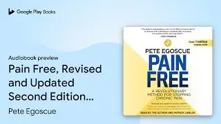 Pain Free, Revised and Updated Second Edition:&hellip; by Pete Egoscue &middot; Audiobook preview