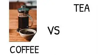 COFFEE VS TEA