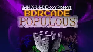 Populous - BDRcade - Brain Dead Radio