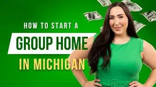 How to Start a Group Home in Michigan