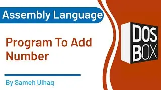 Program To Add Number in Assembly Language  | DosBox | 8086 | Sameh UlHaq
