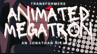 Transformers: ANIMATED Megatron An Jonathan Hills Edit - Lose My Life By: Papercut Massacre