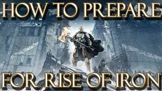 How to Prepare for Rise of Iron
