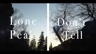 Lone Peak Don't Tell Music Video.