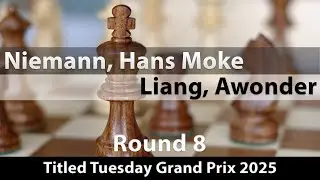 GM Hans Moke Niemann vs GM Awonder Liang | Titled Tuesday Grand Prix 2025 | Rd 8