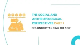 Part 1: The Social and Anthropological Perspectives | Understanding the Self | Cebu