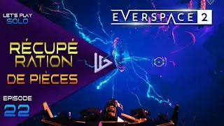 EVERSPACE 2 | FR | Ep 22 : R&Eacute;CUP&Eacute;RATION DE PI&Egrave;CES | Let's play