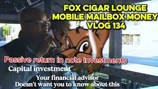 Mobile #MailBoxMoney #Vlog 134: Fox Cigar Lounge, Real Estate Notes, Commission Sales & Capital 