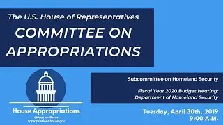FY2020 Budget Hearing - Department of Homeland Security (EventID=109340)