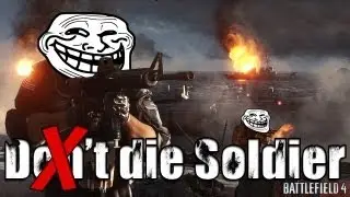 Un Presque don't die Soldier (ou pas) | Episode FAIL sur Battlefield 4