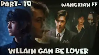 ~`Villain Can Be Lover`~ ( Part-10 ) wangxian ff || Wangxian fanfiction explanation || 