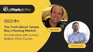 The Truth About Tampa Bay's Housing Market: An Interview with Chris Curran