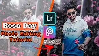 Rose Day Photo Editing | Tutorial In Picsart and Lightroom | Step by Step.