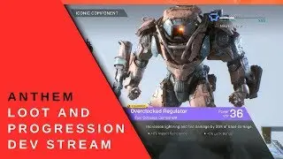 Anthem Developer Live Stream - Loot and Progression!