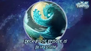 Faeria Guides - Deck Pilot Episode 15 - Blue Sevens