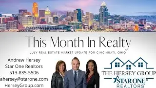 This Month in Realty - July Real Estate Market Update in Cincinnati, Ohio