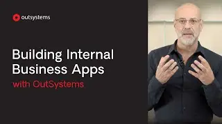 Building Internal Business Apps with OutSystems