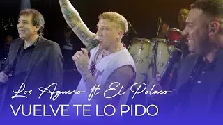LOS AG&Uuml;ERO FT. EL POLACO - VUELVE (En Vivo)