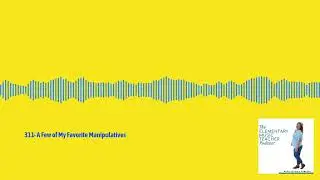 311- A Few of My Favorite Manipulatives | The Elementary Music Teacher Podcast: Music Education