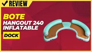 Bote Hangout 240 Inflatable Dock Review