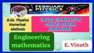 BSc.|Physics numerical methods|Gauss Elimination|solves linear equations|VinothE|Februaryphysics 