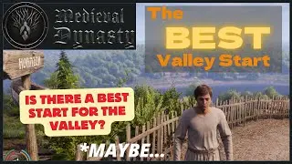 The BEST?! Valley start?... | Medieval Dynasty | Tips and Tricks for a Great start in the Valley