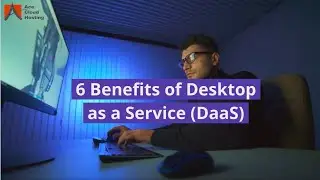 6 Benefits Of Desktop-as-a-Service (DaaS)