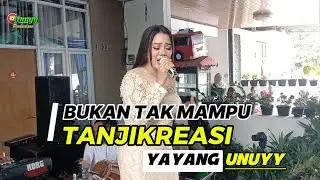 BUKAN TAK MAMPU Versi TANJIKREASI - YAYANG UNUYY  || UNUYY JINGKRAK PRODUCTIONS