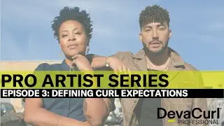 DevaCurl | Pro Artist Series Ep. 3 | Defining Curl Expectations