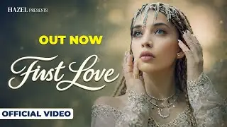 FIRST LOVE (Official Video) HAZEL | Latest Punjabi Songs
