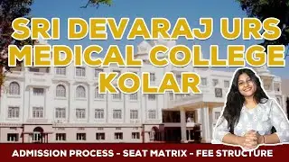 Sri Devaraj Urs Medical College | About College | Admission Process | Seats |
