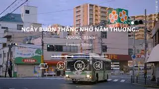 Ngày Buồn Tháng Nhớ Năm Thương.. - VƯƠNG BÌNH | Lemon Music