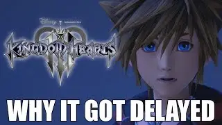 The Reason Kingdom Hearts 3 Got Delayed...