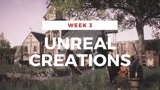 Unreal Creations [Week 3]