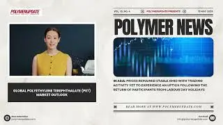 Polymer News: Global Polyethylene Terephthalate (PET) Market Outlook