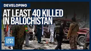 Balochistan Violence: 40 Killed In Separate Attacks; 21 Terrorists Eliminated | Dawn News English
