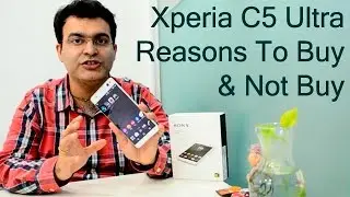 Sony Xperia C5 Ultra Review With Reasons To Buy and Not Buy- Crisp Review