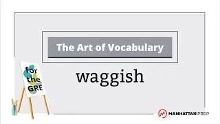 The Art of Vocabulary: Waggish | GRE Vocab