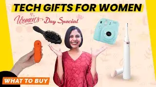 Women's Day Special: 6 Cool Tech Gift Ideas for Women | Pavni Jain | Gadget Times