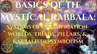 Basics of the Mystical Kabbalah: Three Pillars, 4 Worlds, 3 Triangles, & Kabbalistic Symbolism.