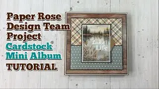 Lakeside Memories Cardstock Mini Album TUTORIAL | Paper Rose Design Team Project