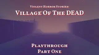 The Village and The Dead | VHS | Playthrough