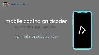 Episode 7: HTML Attributes | Mobile Coding