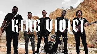 King Violet - Something to Nothing (Official Music Video)