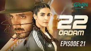 22 Qadam | Episode 21 | Wahaj Ali | Hareem Farooq | Green TV Dramas