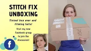 Stitch Fix: Tiniest Box Ever and Filming Fails